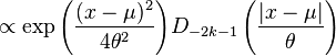 \propto\eksp {
\left (\frac {
(x-\mu)^ 2}
{4\theta^2}
\right)}
D_ {
-2k-1}
\left (\frac {
| x-\mu|
}
{\theta}
\right! '\' 