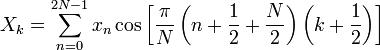 X_k = \sum_ {
n 0}
^ {
2N-1}
ks_n \kos \left [\frac {
\pi}
{
N}
\left (n+\frac {
1}
{
2}
+\frac {
N}
{
2}
\right) \left (k+\frac {
1}
{
2}
\right) \right]