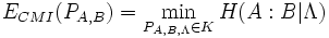 
E_{CMI}( P_{A,B}) = \min_{P_{A, B, \Lambda}\in K} H(A: B |\Lambda)
