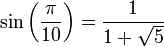 \sin\left(\frac{\pi}{10}\right) = \frac{1}{1+\sqrt{5}}