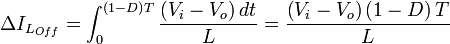 \Delta I_{L_{Off}}=\int_0^{\left(1-D\right) T}\frac{\left(V_i-V_o\right) dt}{L}=\frac{\left(V_i-V_o\right) \left(1-D\right) T}{L}