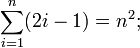  \sum_{i=1}^{n} (2i - 1) = n^2;