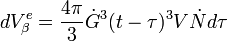 dV_\beta^e = \frac {
4\pi}
{
3}
\dot {
G}
^ 3 (t-\tau) ^3V\dot {
N}
d\taŭ '\' 