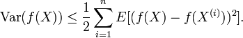 
mathrm{Var}(f(X)) leq frac{1}{2} sum_{i=1}^{n} E[(f(X)-f(X^{(i)}))^2].
