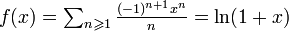 textstyle f(x)= sum_{n geqslant 1} frac{(-1)^{n+1} x^n}{n} = ln (1+x)