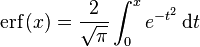 \text{erf}\left(x\right)={2\over\sqrt{\pi}}\int_0^xe^{-t^2}\,\mathrm dt