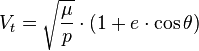 V_t = \sqrt {
\frac {
\mu}
{
p}
}
\cdot (1 + e \cdot \kos \theta)