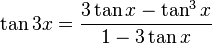 \tan 3x={\frac  {3\tan x-\tan ^{3}x}{1-3\tan x}}