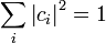 \sum_i \left | c_i \right | ^2 = 1