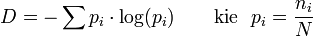 D = -\sum p_i \cdot \log(p_i)\qquad\mbox{kie }~p_i = \frac{n_i}{N}