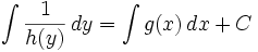 \int \frac{1}{h(y)} \, dy = \int g(x) \, dx + C