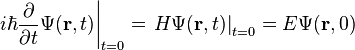  \left.i\hbar \frac{\partial}{\partial t} \Psi(\bold{r},t)\right|_{t=0}= \left.H \Psi(\bold{r},t)\right|_{t=0} =E \Psi(\bold{r},0) \,