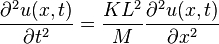  {\partial^2 u(x,t) \over \partial t^2}={KL^2 \over M}{ \partial^2 u(x,t) \over \partial x^2 }  