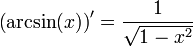  \left(\arcsin(x)\right)' = \frac{1}{\sqrt{1-x^2}}