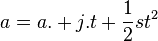 a = a. + j.t + \frac{1}{2}st^2 