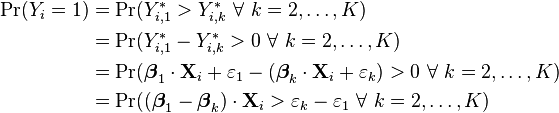     \begin{align}    \Pr(Y_i = 1) &= \Pr(Y_{i,1}^{\ast} > Y_{i,k}^{\ast}\ \forall\ k=2,\ldots,K) \\    &= \Pr(Y_{i,1}^{\ast} - Y_{i,k}^{\ast} > 0\ \forall\ k=2,\ldots,K) \\    &= \Pr(\boldsymbol\beta_1 \cdot \mathbf{X}_i + \varepsilon_1 - (\boldsymbol\beta_k \cdot \mathbf{X}_i + \varepsilon_k) > 0\ \forall\ k=2,\ldots,K) \\    &= \Pr((\boldsymbol\beta_1 - \boldsymbol\beta_k) \cdot \mathbf{X}_i > \varepsilon_k - \varepsilon_1\ \forall\ k=2,\ldots,K)    \end{align}    