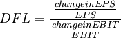 DFL = \frac{\frac{change in EPS}{EPS}}{\frac{change in EBIT}{EBIT}}