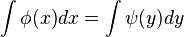 \int\phi (x) dx = \int\psi (y) dynd,