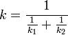 k = \frac{1}{\frac{1}{k_1} + \frac{1}{k_2} } 