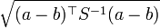  \sqrt{(a-b)^{\top}S^{-1}(a-b)} 