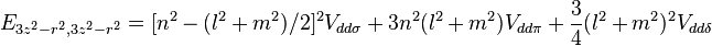 E_{3z^2-r^2,3z^2-r^2} = ^2 V_{dd\sigma} +
3 n^2 (l^2 + m^2) V_{dd\pi} + \frac{3}{4} (l^2 + m^2)^2 V_{dd\delta}