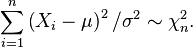 \sum_{i=1}^n \left(X_i-\mu\right)^2/\sigma^2\sim\chi^2_n.