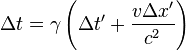 \Delta t = \gamma \left(\Delta t' + \frac{v \Delta x'}{c^{2}} \right)