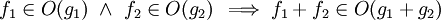  f_1 \in O(g_1)\ \wedge\                              
  f_2\in O(g_2)\, \implies f_1 + f_2\in O(g_1 + g_2)\,