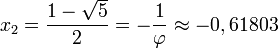 x_2 = \frac{1 - \sqrt{5}}{2} = -\frac{1}{\varphi} \approx -0,61803