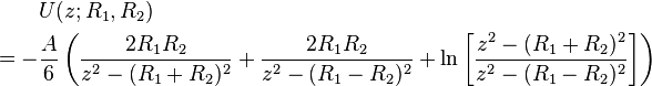 \begin{align}
     &U(z;R_{1},R_{2})\\
  = -&\frac{A}{6}\left(\frac{2R_{1}R_{2}}{z^2 - (R_{1} + R_{2})^2} + \frac{2R_{1}R_{2}}{z^2 - (R_{1} - R_{2})^2} + \ln\left[\frac{z^2-(R_{1}+ R_{2})^2}{z^2-(R_{1}- R_{2})^2}\right]\right)
\end{align}