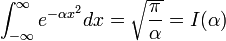  \int_{-\infty}^{\infty} e^{-\alpha x^2}dx = \sqrt{\frac{\pi}{\alpha}} = I(\alpha) 