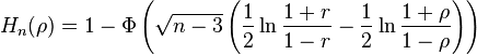 H_n (\rho) = 1 - \Phi\left (\sqrt {
n}
\left ({
1 \over 2}
\ln {
1+r \over 1-r}
- {
1 \over 2}
\ln {
{
1+\rho}
\over {
1-\rho}
}
\right) \right)