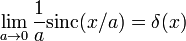 \lim_{a\rightarrow 0}\frac{1}{a}\mathrm{sinc}(x/a)=\delta(x)