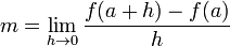 m=\lim_{h \to 0} \frac {f(a+h)-f(a)} {h}