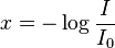 x = - log frac{I}{I_0}