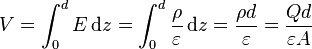 V= \int_0^d E\,\mathrm{d}z = \int_0^d \frac{\rho}{\varepsilon}\,\mathrm{d}z = \frac{\rho d}{\varepsilon} = \frac{Qd}{\varepsilon A}