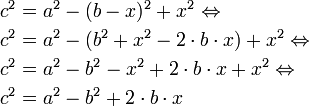 \begin{align}
c^2&=a^2-(b-x)^2+x^2 \Leftrightarrow \\
c^2&=a^2-(b^2+x^2-2\cdot b\cdot x)+x^2 \Leftrightarrow \\
c^2&=a^2-b^2-x^2+2\cdot b\cdot x+x^2 \Leftrightarrow \\
c^2&=a^2-b^2+2\cdot b\cdot x
\end{align}