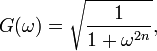 G(\omega) = \sqrt{\frac{1}{1+{\omega}^{2n}}},