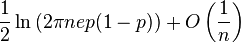 \frac{1}{2} \ln \left( 2 \pi n e p (1-p) \right) + O \left( \frac{1}{n} \right)\!