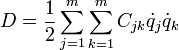 D = \frac {1}{2} \sum_{j=1}^m \sum_{k=1}^m C_{j k} \dot{q}_j \dot{q}_k