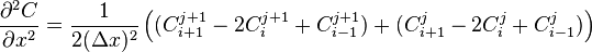 \frac{\partial^2 C}{\partial x^2}= \frac{1}{2 (\Delta x)^2}\left((C_{i + 1}^{j + 1} - 2 C_{i}^{j + 1} + C_{i - 1}^{j + 1}) + (C_{i + 1}^{j} - 2 C_{i}^{j} + C_{i - 1}^{j})\right)