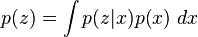 
p(z) = \int p(z|x) p(x) ~ dx
