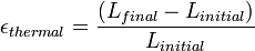 \epsilon_{thermal} = \frac{(L_{final} - L_{initial})} {L_{initial}}