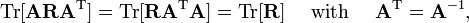 
\mathrm{Tr} =
\mathrm{Tr} = \mathrm{Tr}\quad\text{ with }\quad \mathbf{A}^\mathrm{T} = \mathbf{A}^{-1},
