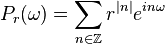 P_ {
r}
(\omega) = \sum_ {
n\in \matb Z}
r^ {
| n |}
e^ {
mi n\omega}