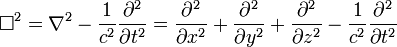 \Box^2 = \nabla^2 - \frac{1}{c^2} \frac{\partial^2}{\partial t^2} = \frac{\partial^2}{\partial x^2} + \frac{\partial^2}{\partial y^2} + \frac{\partial^2}{\partial z^2} - \frac{1}{c^2} \frac{\partial^2}{\partial t^2} \ 