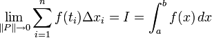 \lim_{\lVert P \rVert \to 0}\sum_{i=1}^n f(t_i) \Delta x_i = I = \int_a^b f(x)\,dx