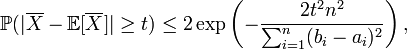 \mathbb{P}(|\overline{X} - \mathbb{E}[\overline{X}]| \geq t) \leq 2\exp \left( - \frac{2t^2n^2}{\sum_{i=1}^n (b_i - a_i)^2} \right),\!