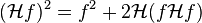 (\matcal {
H}
f)^ 2 = f^2-+ 2\mathcal {
H}
(f\matcal {
H}
f)