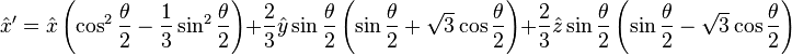 \hat x' = \hat x \left(\cos^2 \frac{\theta}{2} - \frac{1}{3} \sin^2 \frac{\theta}{2}\right) + \frac{2}{3} \hat y \sin \frac{\theta}{2}  \left(\sin \frac{\theta}{2} + \sqrt{3} \cos \frac{\theta}{2}\right)  + \frac{2}{3} \hat z \sin \frac{\theta}{2} \left(\sin \frac{\theta}{2} - \sqrt{3} \cos \frac{\theta}{2}\right) 